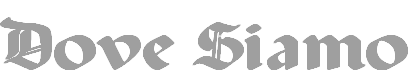 Dove Siamo
